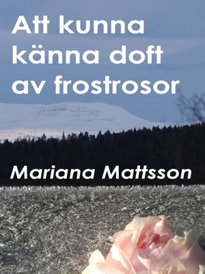 cover image of Att kunna känna doft av frostrosor